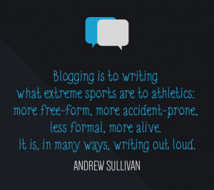 Great #quote on #blogging by Andrew Sullivan, British author, editor ...