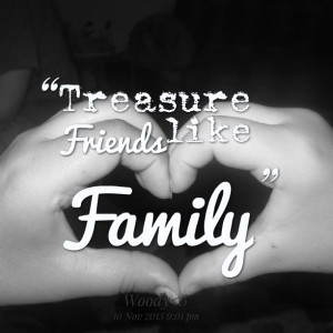 Quotes About Friends Being Family. QuotesGram