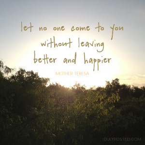 ... come to you without leaving better and happier.