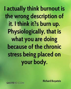 ... you are doing because of the chronic stress being placed on your body