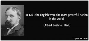 In 1763 the English were the most powerful nation in the world ...