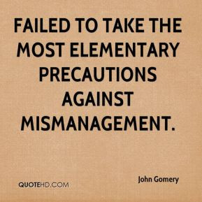 ... failed to take the most elementary precautions against mismanagement