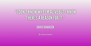 quote-David-Johansen-i-dont-know-why-im-alive-but-186136_1.png