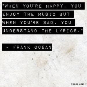 Frank Ocean. Good quote.