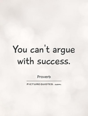 Success Quotes Proverb Quotes Argue Quotes