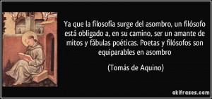 Ya que la filosofía surge del asombro, un filósofo está obligado a ...