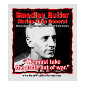 Smedley D. Butler, Profit and War Quote. Poster