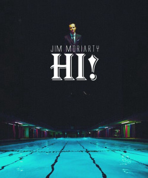 Jim Moriarty. Hi!