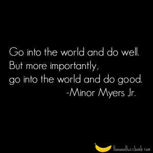 Go Into The World And Do Good. #quote