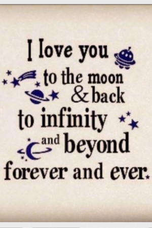 Love You Infinity And Beyond I love you to the moon and