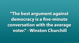 The best argument against democracy is a five-minute conversation with ...