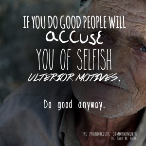 If You Do Good People Will Accuse Of Selfish Ulterior Motives picture