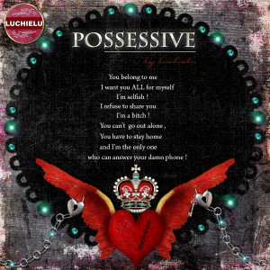 possessiveness is not something i enjoy doing or being a victim of be ...