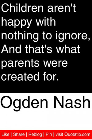 ... quotes: Ogden Nash Quotes, Selection Quotes, Philosophy Quotes