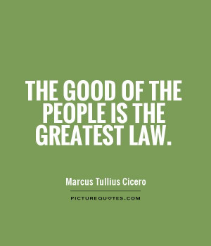 The good of the people is the greatest law Picture Quote #1