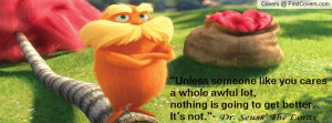 The Lorax quote Profile Facebook Covers