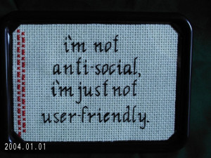 Not AntiSocial I'm Just Not by SnarkyLittleStitcher on Etsy, $6.00