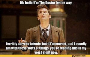 Oh, hello! I'm The Doctor, by the way.#1 iiimTerrihly sorrvito intrude ...