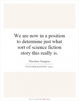 We are now in a position to determine just what sort of science ...