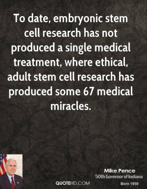 date, embryonic stem cell research has not produced a single medical ...