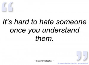 it’s hard to hate someone once you lucy christopher