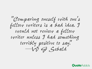 Comparing oneself with one's fellow writers is a bad idea. I would not ...