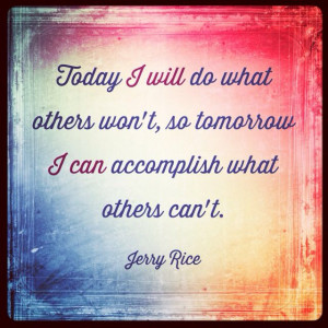 ... Jerry Rice  Fitness quote, motivation, inspiration, fitspo