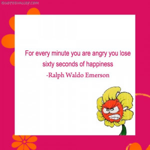 ... Minute You are angry You lose Sixty Seconds Of Happiness ~ Anger Quote