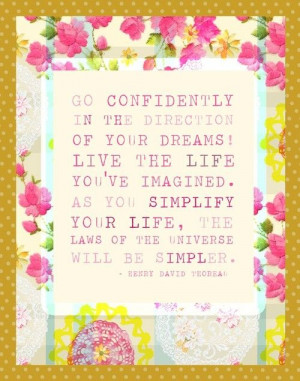 go confidently in the direction of your dreams...