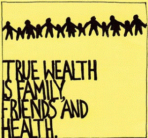tru wealth is family friends and health