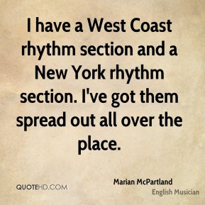 have a West Coast rhythm section and a New York rhythm section. I've ...