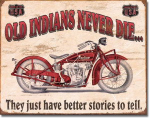 Tin Sign Old Indians Never Die - Better Stories.