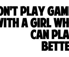 in collection: VIDEO GAMES & WOMAN THAT PLAY THEM & OR QUOTES