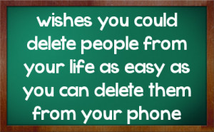 ... people from your life as easy as you can delete them from your phone