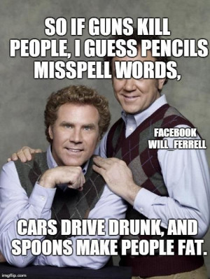 will+ferrell+quotes | Gun control....I love Will Ferrell!! | Quotes