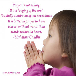 Prayer is not asking. It is a longing of the soul. It is daily ...