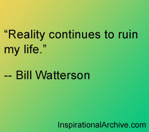Reality continues to ruin, Quotes