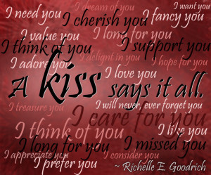 kiss says it all— I like you. I love you. I need you. I