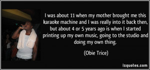 was about 11 when my mother brought me this karaoke machine and I ...