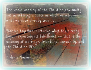 Henri Nouwen quote on waiting and the meaning of community. http ...
