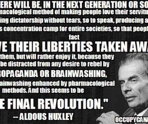 Love this quote by Aldous Huxley author of Brave New World and 1984.