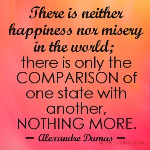 Wisdom Quotes - “There is neither happiness nor misery in the world ...