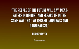 quote-Dennis-Weaver-the-people-of-the-future-will-say-228726.png
