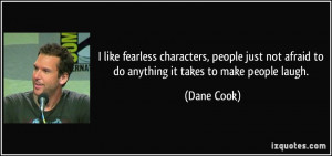 quote-i-like-fearless-characters-people-just-not-afraid-to-do-anything ...