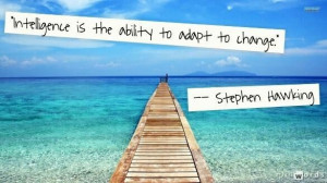 ... is the ability to adapt to change.