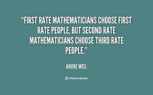 ... rate people, but second rate mathematicians choose third rate people