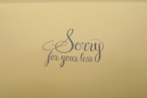 Sorry For Your Loss Quotes Say 