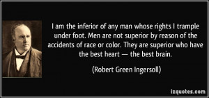 am the inferior of any man whose rights I trample under foot. Men ...