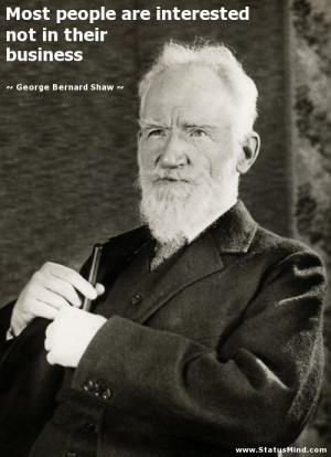... not in their business - George Bernard Shaw Quotes - StatusMind.com