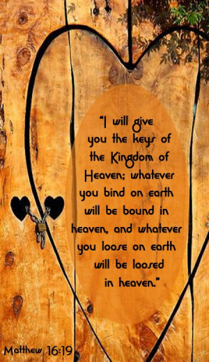 ... BIND ON EARTH SHALL HAVE BEEN BOUND IN HEAVEN, AND WHATEVER YOU LOOSE